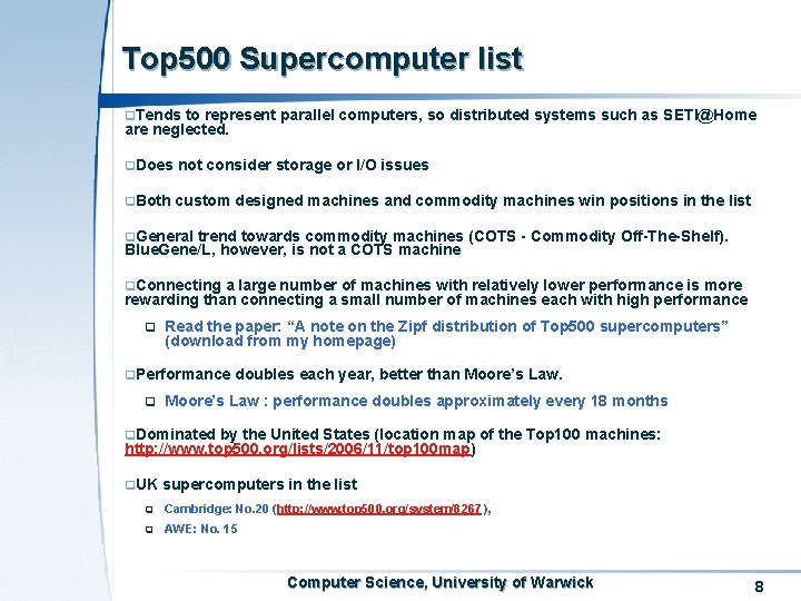 Top 500 Supercomputer list q. Tends to represent parallel computers, so distributed systems such