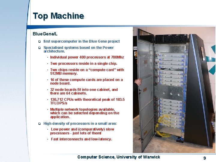 Top Machine Blue. Gene/L q first supercomputer in the Blue Gene project q Specialised