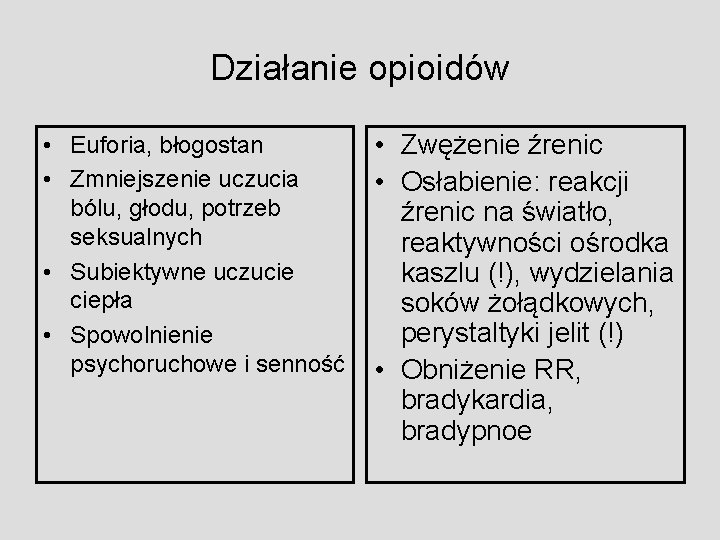 Działanie opioidów • Euforia, błogostan • Zmniejszenie uczucia bólu, głodu, potrzeb seksualnych • Subiektywne