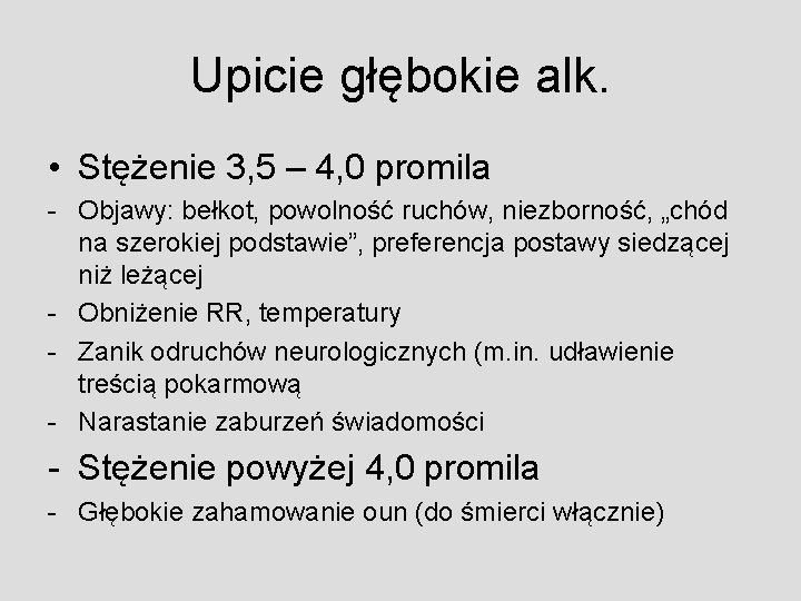 Upicie głębokie alk. • Stężenie 3, 5 – 4, 0 promila - Objawy: bełkot,