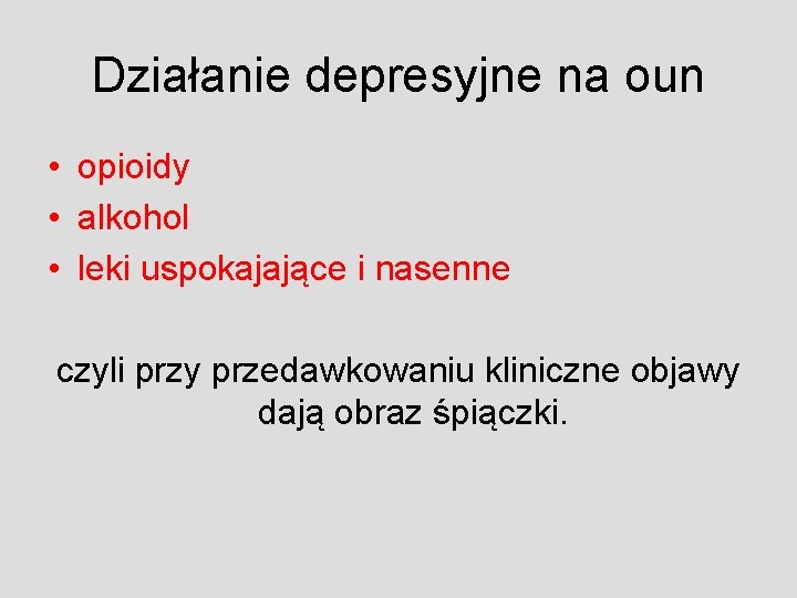 Działanie depresyjne na oun • opioidy • alkohol • leki uspokajające i nasenne czyli