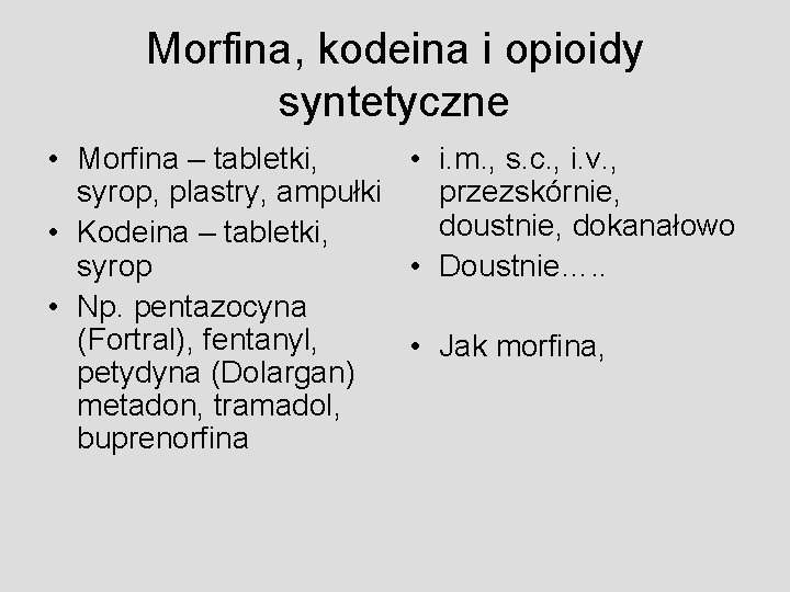 Morfina, kodeina i opioidy syntetyczne • Morfina – tabletki, • i. m. , s.