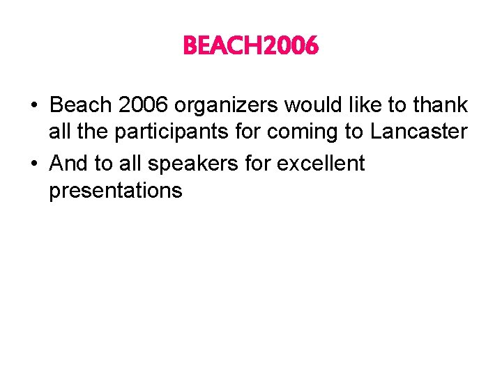 BEACH 2006 • Beach 2006 organizers would like to thank all the participants for