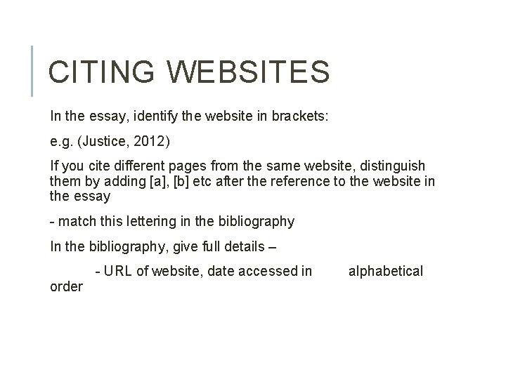 CITING WEBSITES In the essay, identify the website in brackets: e. g. (Justice, 2012)