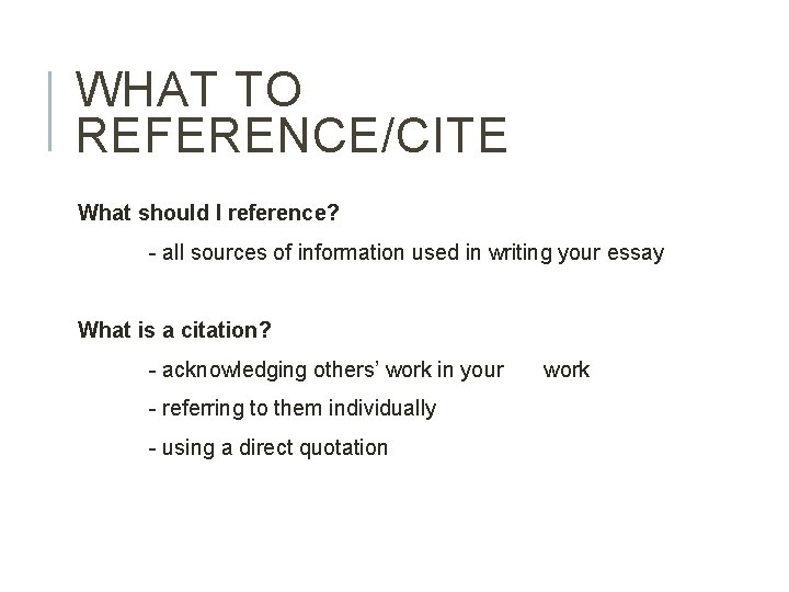 WHAT TO REFERENCE/CITE What should I reference? - all sources of information used in