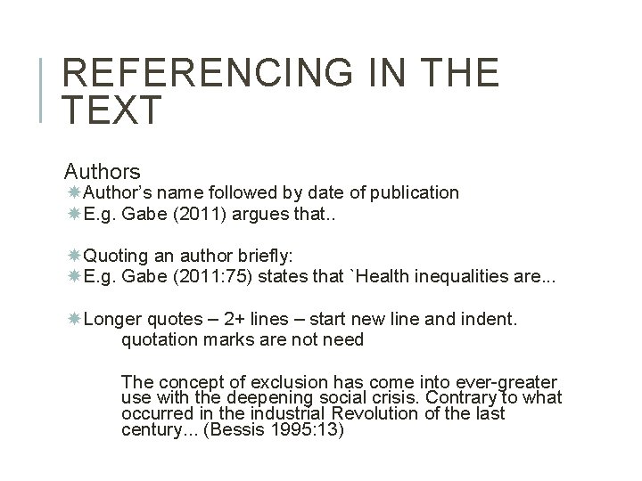 REFERENCING IN THE TEXT Authors Author’s name followed by date of publication E. g.