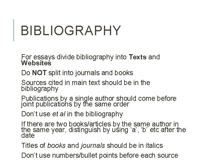 BIBLIOGRAPHY For essays divide bibliography into Texts and Websites Do NOT split into journals