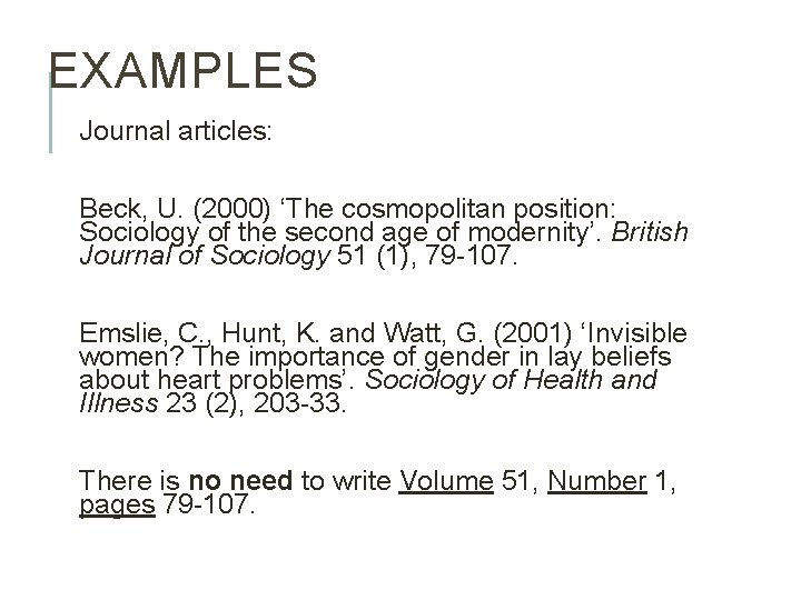 EXAMPLES Journal articles: Beck, U. (2000) ‘The cosmopolitan position: Sociology of the second age