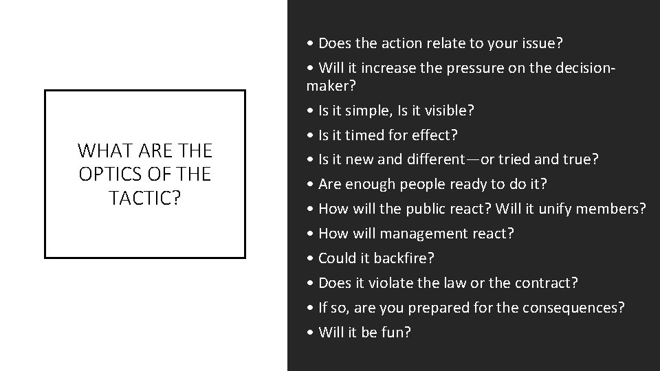 WHAT ARE THE OPTICS OF THE TACTIC? • Does the action relate to your