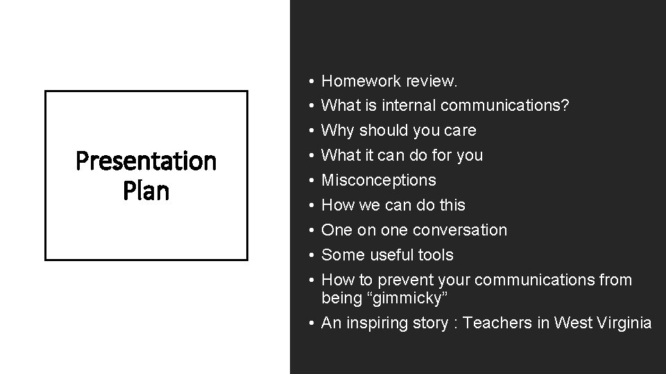 Presentation Plan • • • Homework review. What is internal communications? Why should you