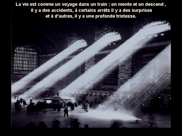 La vie est comme un voyage dans un train : on monte et on