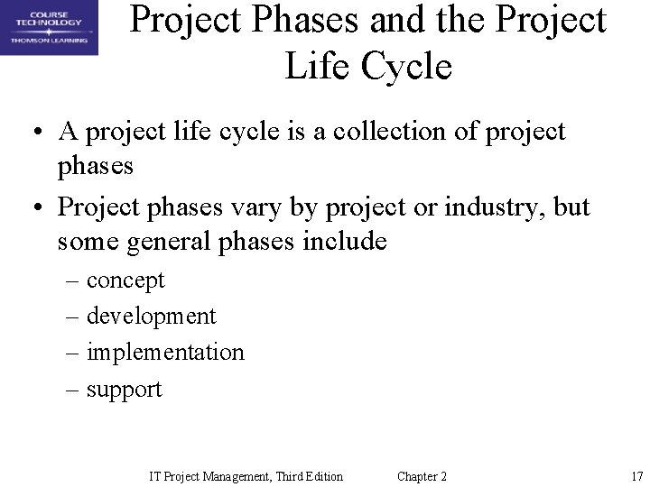 Project Phases and the Project Life Cycle • A project life cycle is a