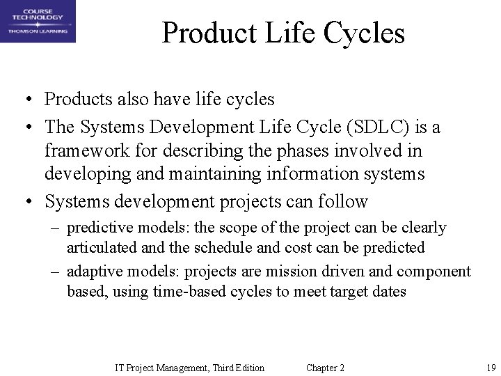 Product Life Cycles • Products also have life cycles • The Systems Development Life