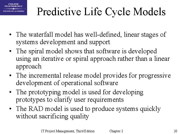 Predictive Life Cycle Models • The waterfall model has well-defined, linear stages of systems