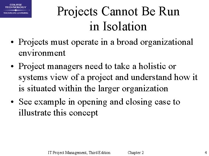 Projects Cannot Be Run in Isolation • Projects must operate in a broad organizational