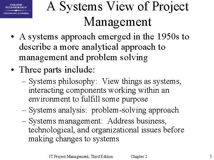 A Systems View of Project Management • A systems approach emerged in the 1950