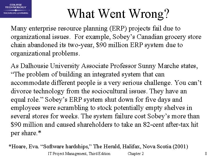 What Went Wrong? Many enterprise resource planning (ERP) projects fail due to organizational issues.