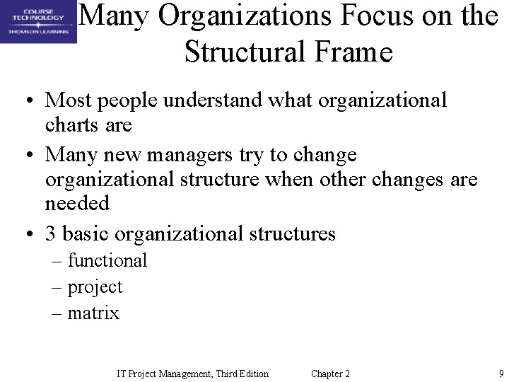 Many Organizations Focus on the Structural Frame • Most people understand what organizational charts