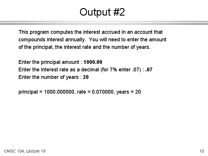 Output #2 This program computes the interest accrued in an account that compounds interest