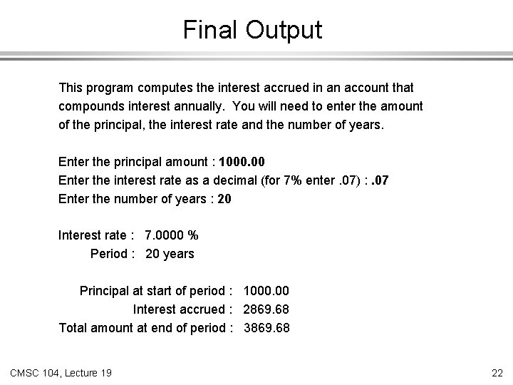 Final Output This program computes the interest accrued in an account that compounds interest