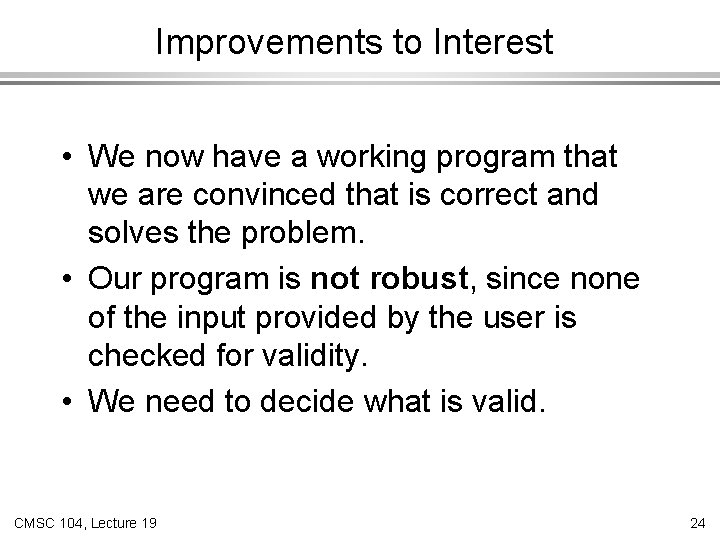 Improvements to Interest • We now have a working program that we are convinced