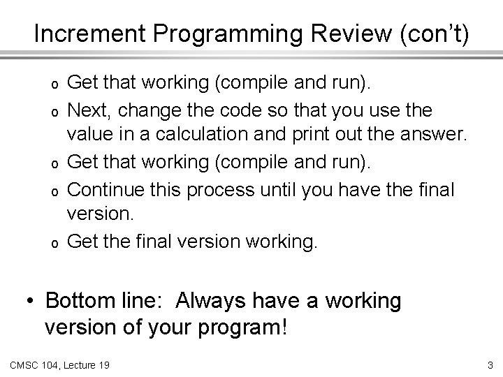 Increment Programming Review (con’t) o o o Get that working (compile and run). Next,