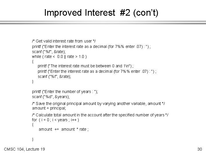 Improved Interest #2 (con’t) /* Get valid interest rate from user */ printf (“Enter