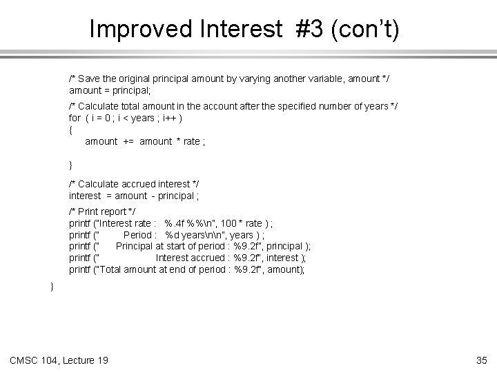 Improved Interest #3 (con’t) /* Save the original principal amount by varying another variable,