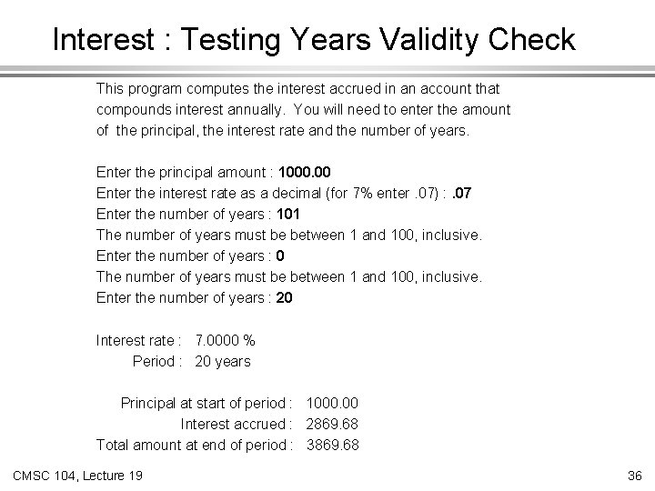 Interest : Testing Years Validity Check This program computes the interest accrued in an