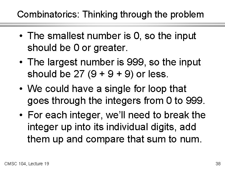 Combinatorics: Thinking through the problem • The smallest number is 0, so the input