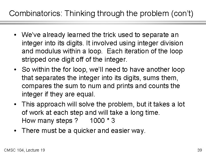 Combinatorics: Thinking through the problem (con’t) • We’ve already learned the trick used to