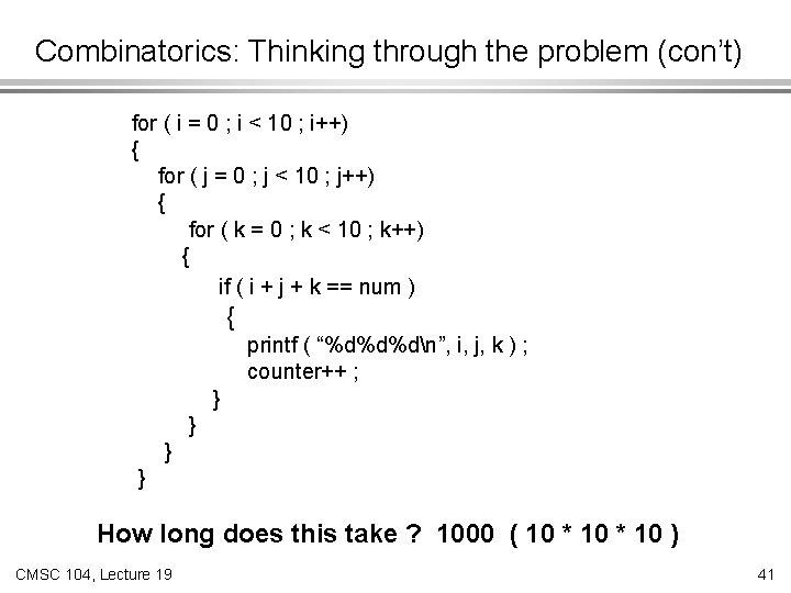 Combinatorics: Thinking through the problem (con’t) for ( i = 0 ; i <