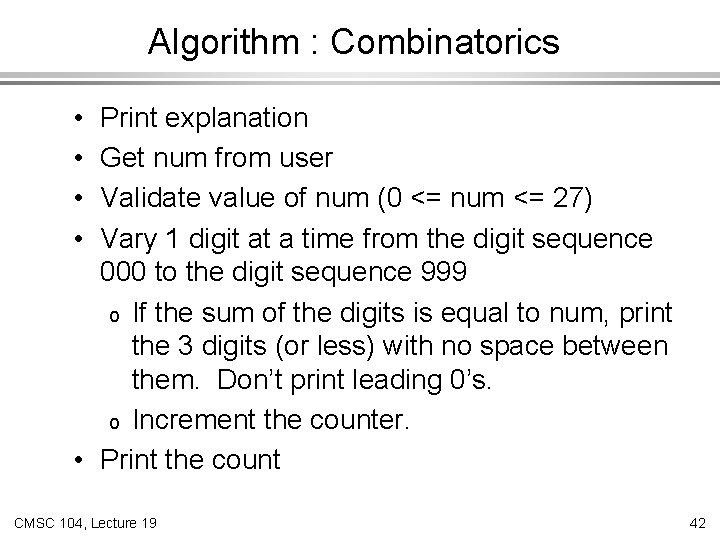 Algorithm : Combinatorics Print explanation Get num from user Validate value of num (0