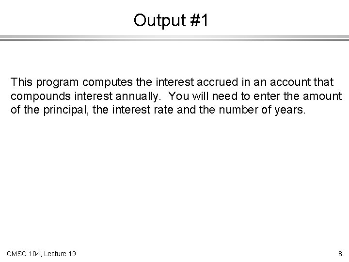 Output #1 This program computes the interest accrued in an account that compounds interest