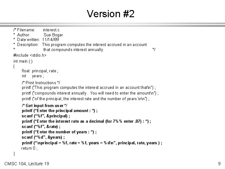 Version #2 /* Filename: interest. c * Author: Sue Bogar * Date written: 11/14//99
