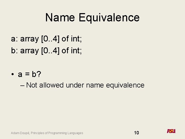 Name Equivalence a: array [0. . 4] of int; b: array [0. . 4]