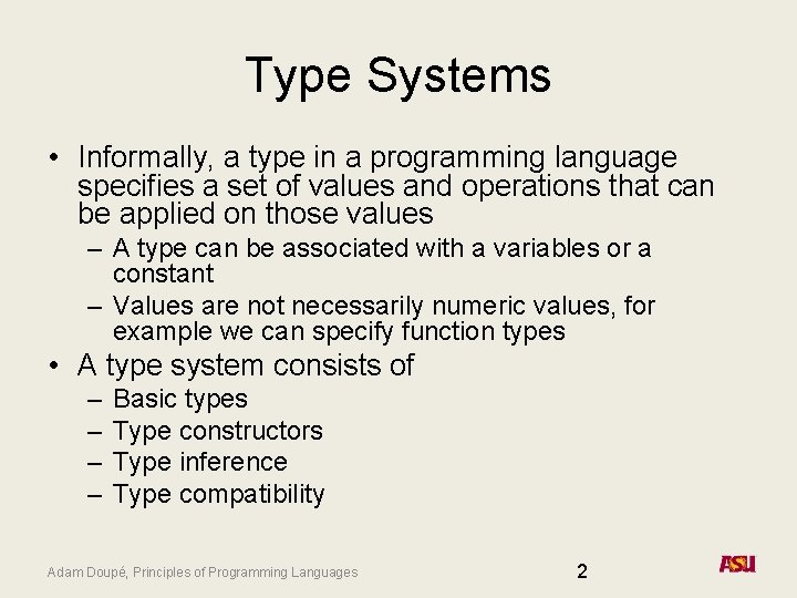 Type Systems • Informally, a type in a programming language specifies a set of