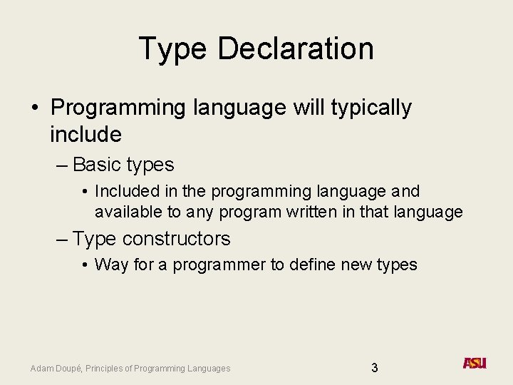 Type Declaration • Programming language will typically include – Basic types • Included in