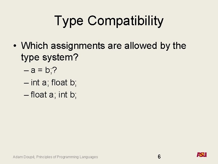 Type Compatibility • Which assignments are allowed by the type system? – a =