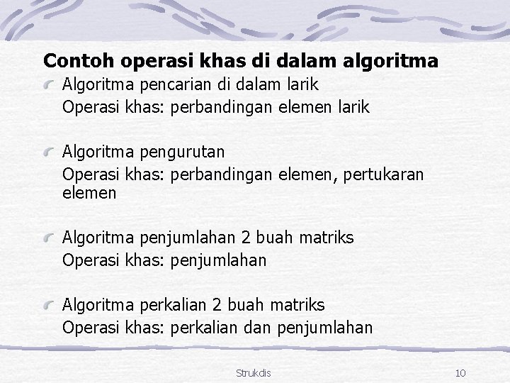 Contoh operasi khas di dalam algoritma Algoritma pencarian di dalam larik Operasi khas: perbandingan