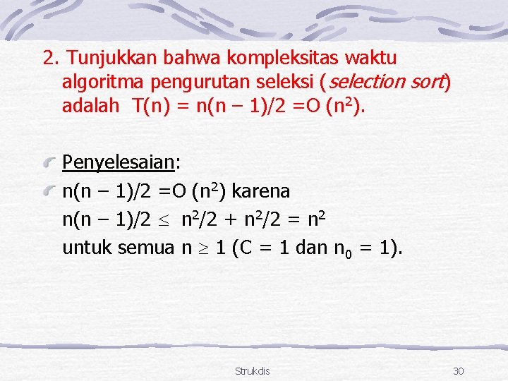 2. Tunjukkan bahwa kompleksitas waktu algoritma pengurutan seleksi (selection sort) adalah T(n) = n(n