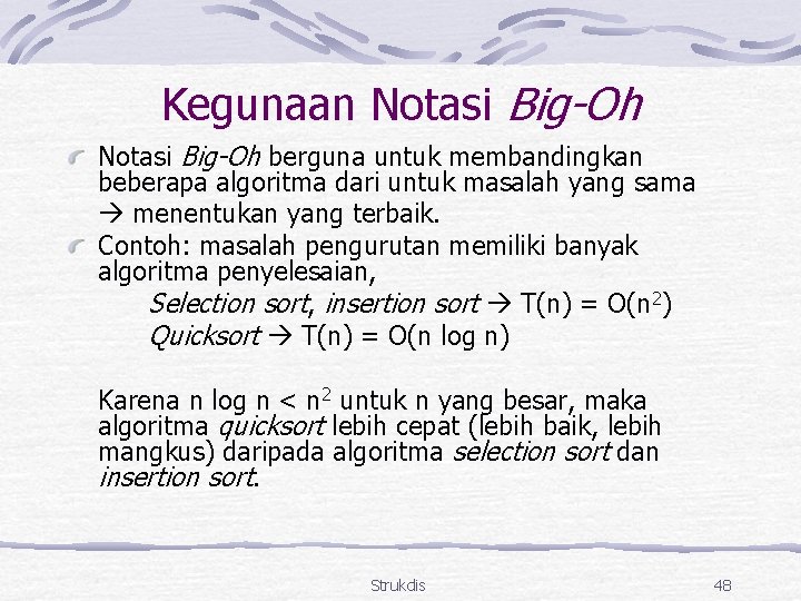 Kegunaan Notasi Big-Oh berguna untuk membandingkan beberapa algoritma dari untuk masalah yang sama menentukan