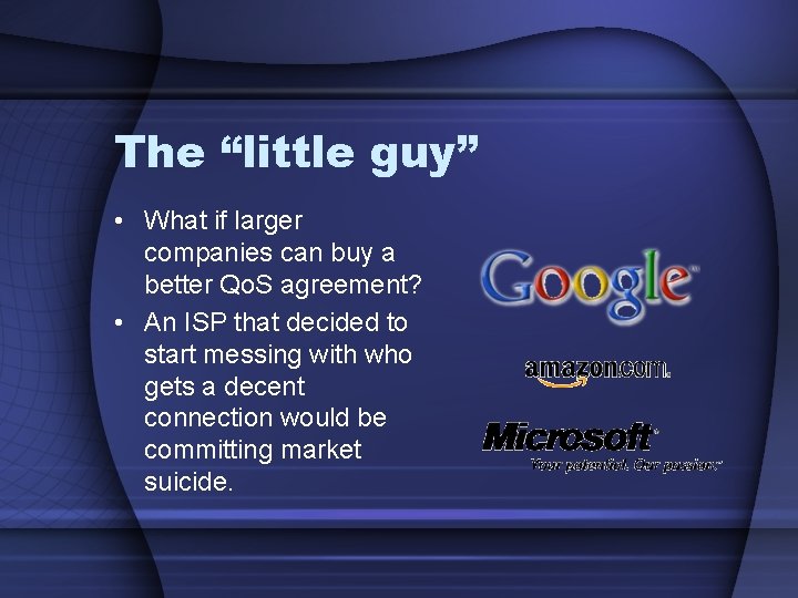 The “little guy” • What if larger companies can buy a better Qo. S