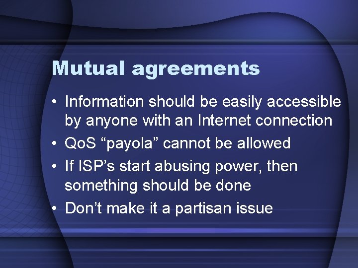 Mutual agreements • Information should be easily accessible by anyone with an Internet connection