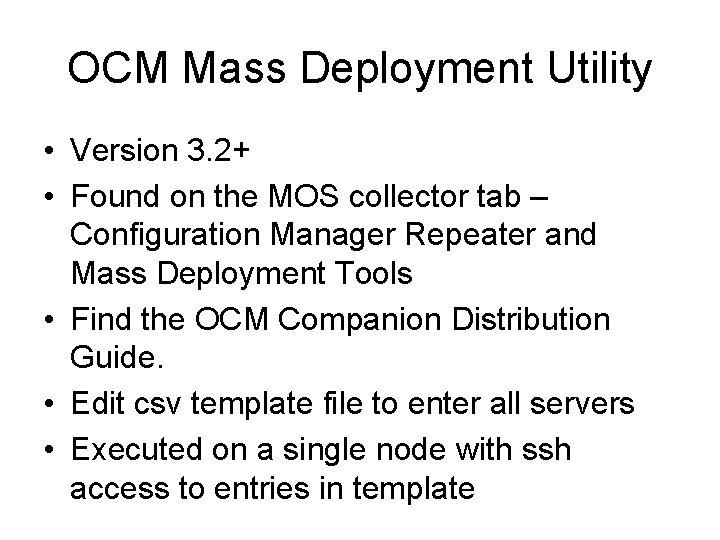 OCM Mass Deployment Utility • Version 3. 2+ • Found on the MOS collector