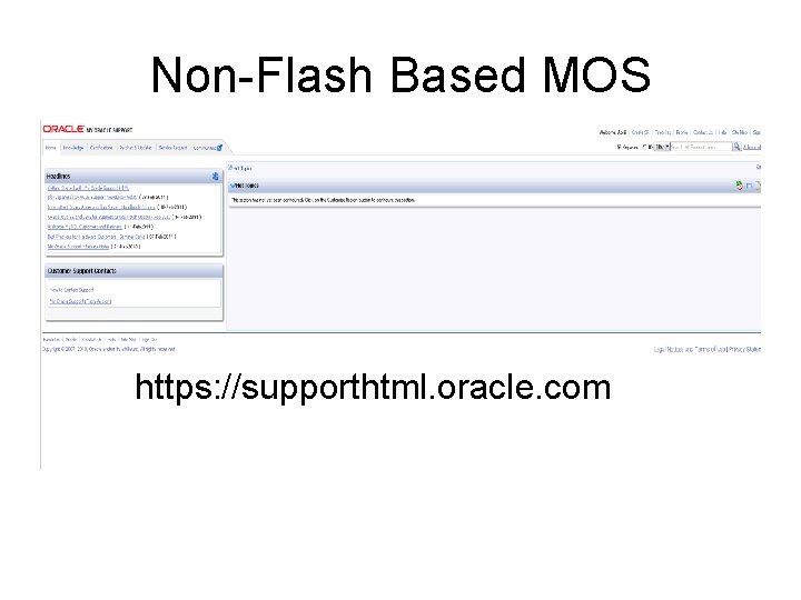Non-Flash Based MOS https: //supporthtml. oracle. com 