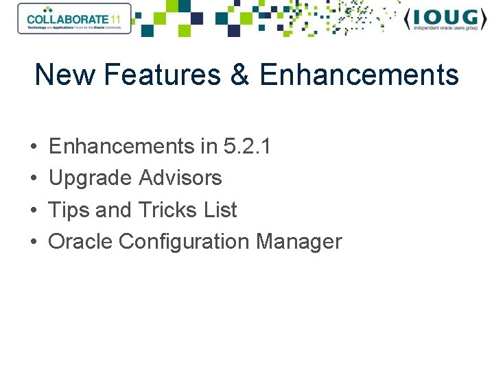 New Features & Enhancements • • Enhancements in 5. 2. 1 Upgrade Advisors Tips