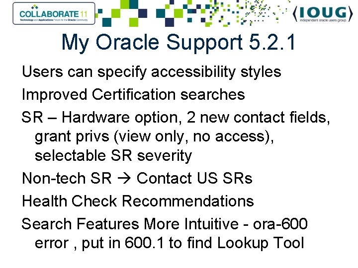 My Oracle Support 5. 2. 1 Users can specify accessibility styles Improved Certification searches