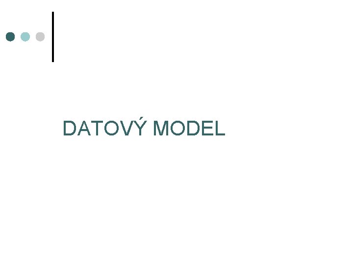 DATOVÝ MODEL 