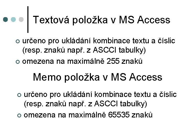 Textová položka v MS Access určeno pro ukládání kombinace textu a číslic (resp. znaků